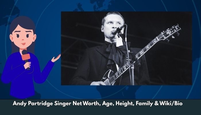 Andy Partridge Singer Net Worth, Age, Height, Family & Wiki/Bio