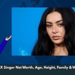 Charli XCX Singer Net Worth, Age, Height, Family & Wiki/Bio