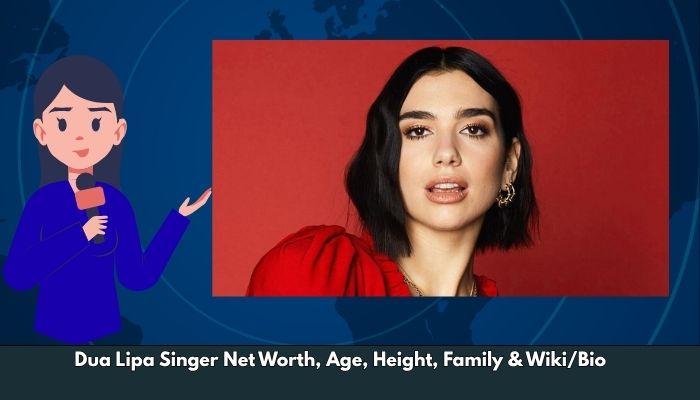 Dua Lipa Singer Net Worth, Age, Height, Family & Wiki/Bio