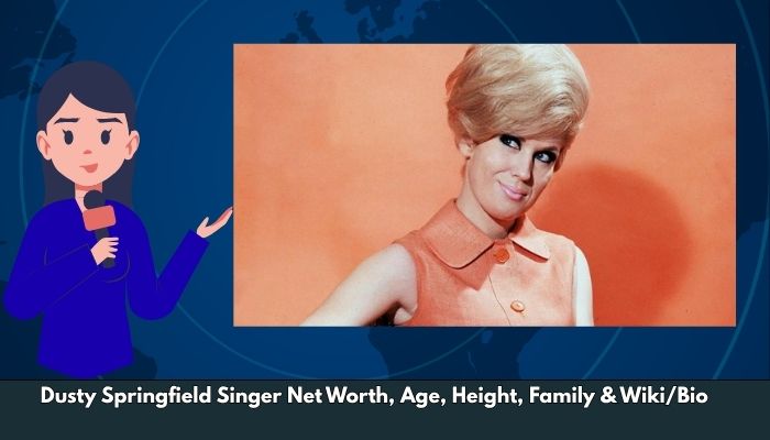 Dusty Springfield Singer Net Worth, Age, Height, Family & Wiki/Bio