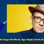Elvis Costello Singer Net Worth, Age, Height, Family & Wiki/Bio