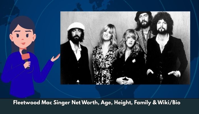 Fleetwood Mac Singer Net Worth, Age, Height, Family & Wiki/Bio