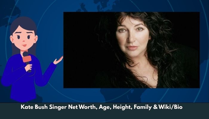 Kate Bush Singer Net Worth, Age, Height, Family & Wiki/Bio