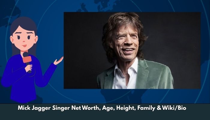Mick Jagger Singer Net Worth, Age, Height, Family & Wiki/Bio