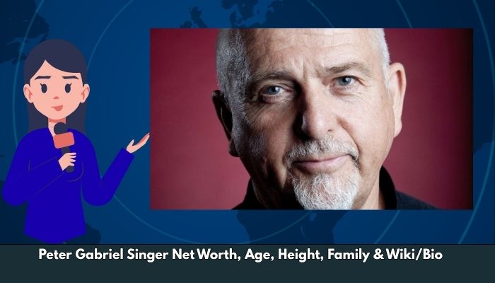 Peter Gabriel Singer Net Worth, Age, Height, Family & Wiki/Bio