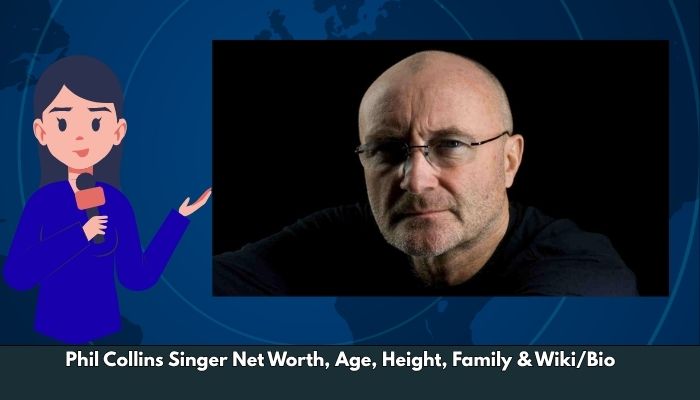 Phil Collins Singer Net Worth, Age, Height, Family & Wiki/Bio