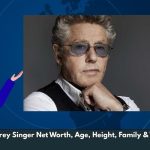 Roger Daltrey Singer Net Worth, Age, Height, Family & Wiki/Bio