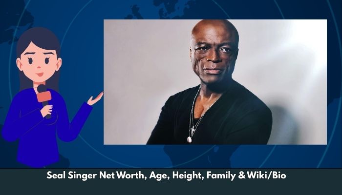 Seal Singer Net Worth, Age, Height, Family & Wiki/Bio