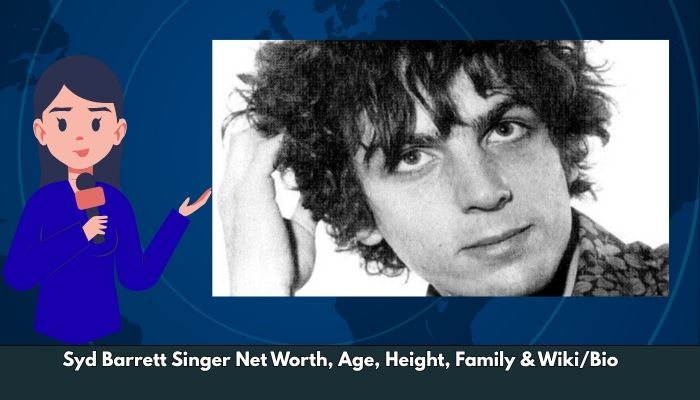 Syd Barrett Singer Net Worth, Age, Height, Family & Wiki/Bio