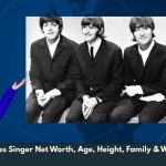 The Beatles Singer Net Worth, Age, Height, Family & Wiki/Bio