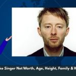 Thom Yorke Singer Net Worth, Age, Height, Family & Wiki/Bio
